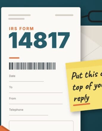 Illustration of IRS Form 14817, the Reply Cover Sheet for IRS correspondence audits, with a sticky note saying put this on top of your reply
